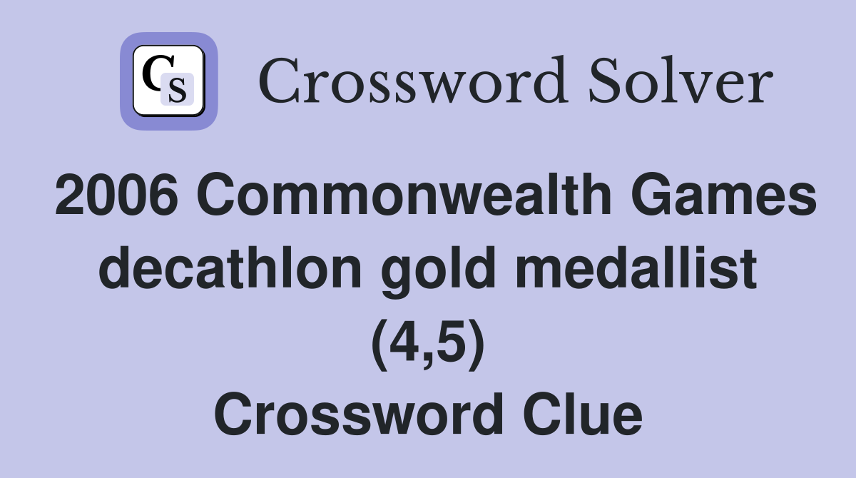 2006 Commonwealth Games decathlon gold medallist (4,5) Crossword Clue